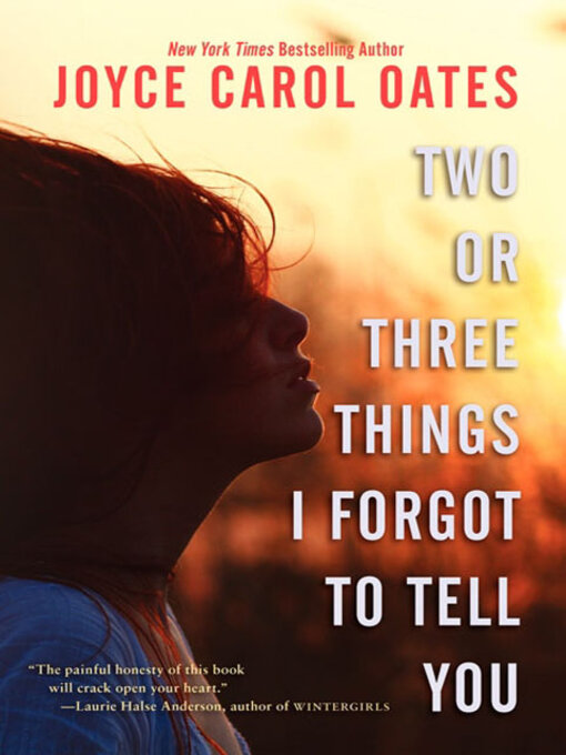 Title details for Two or Three Things I Forgot to Tell You by Joyce Carol Oates - Wait list